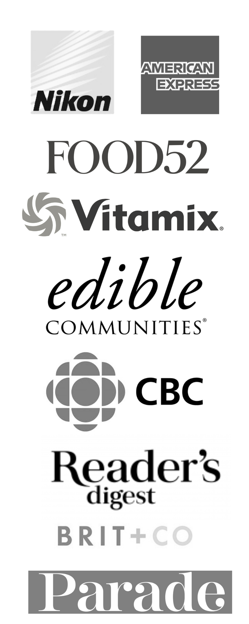 As Seen In logos for Nikon, CBC, Readers Digest, Brit+Co, AMEX, Parade, Food52, Edible Communities, Vitamix.